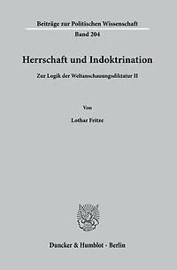 Herrschaft und Indoktrination.: Zur Logik der Weltanschauungsdiktatur II.