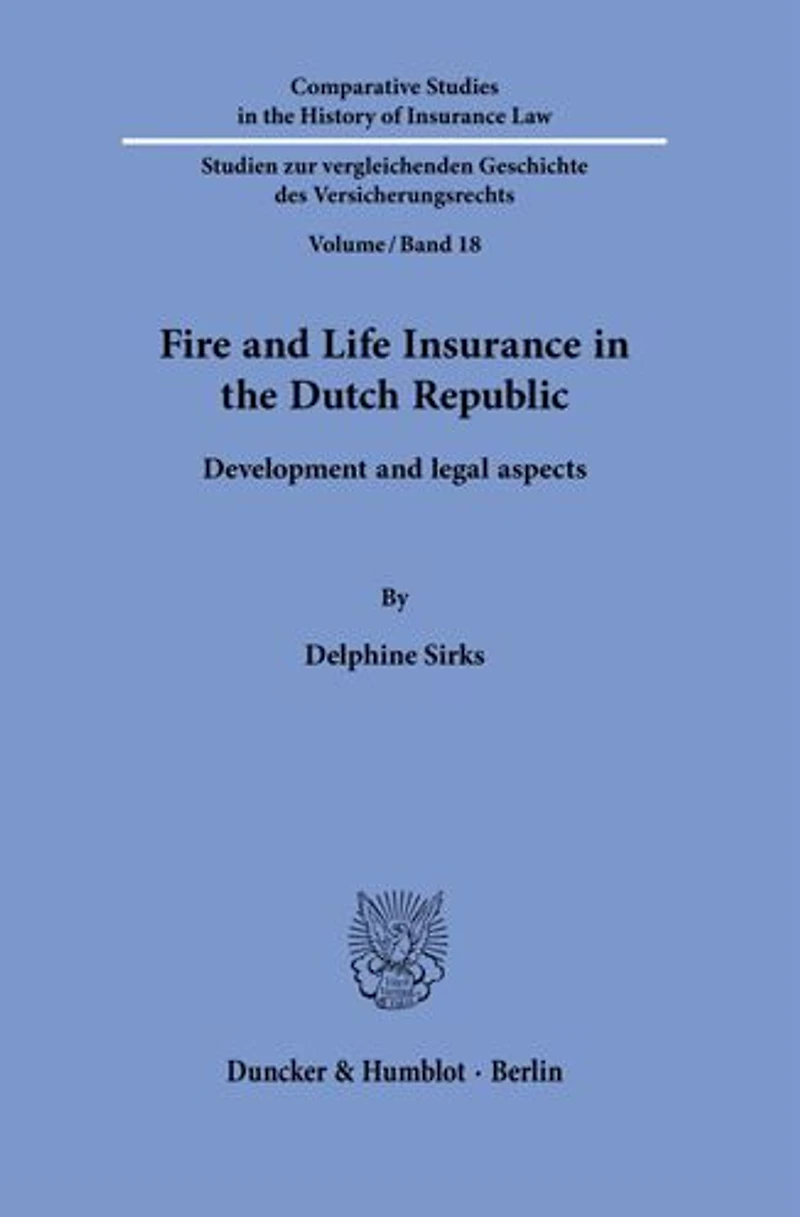 Fire and Life Insurance in the Dutch Republic.: Development and legal aspects.