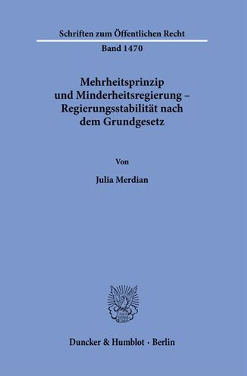 Mehrheitsprinzip und Minderheitsregierung - Regierungsstabilitat nach dem Grundgesetz.