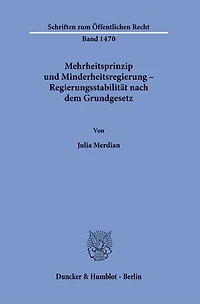 Mehrheitsprinzip und Minderheitsregierung - Regierungsstabilitat nach dem Grundgesetz.