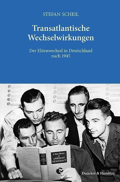 Transatlantische Wechselwirkungen.: Der Elitenwechsel Deutschland nach 1945.