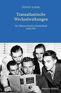 Transatlantische Wechselwirkungen.: Der Elitenwechsel Deutschland nach 1945.