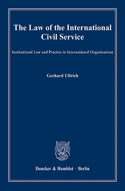 the Law of International Civil Service.: Institutional and Practice Organisations.