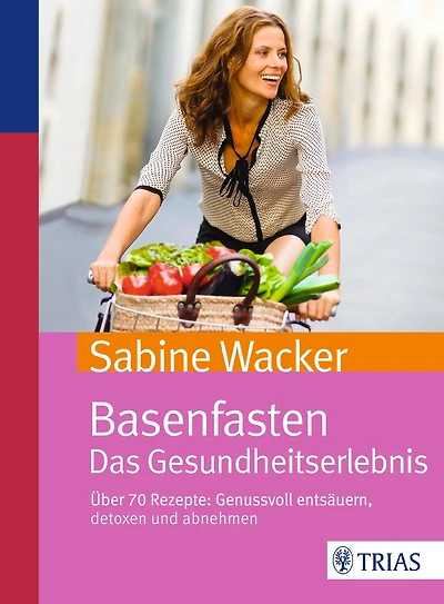 Basenfasten. Das Gesundheitserlebnis: Über 70 Rezepte: Genussvoll entsäuern, detoxen und abnehmen