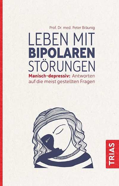 Leben mit bipolaren Störungen: Manisch-depressiv: Antworten auf die meistgestellten Fragen