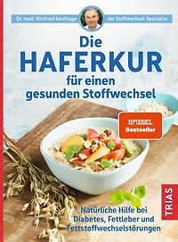 Die Haferkur für einen gesunden Stoffwechsel: Natürliche Hilfe bei Diabetes, Fettleber und Fettstoffwechselstörungen