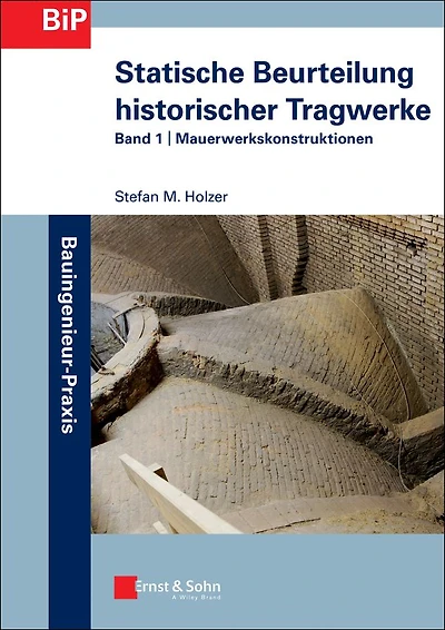 Statische Beurteilung historischer Tragwerke: Band 1 - Mauerwerkskonstruktionen