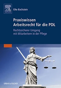 Praxiswissen Arbeitsrecht für die PDL: Rechtssicherer Umgang mit Mitarbeitern in der Pflege
