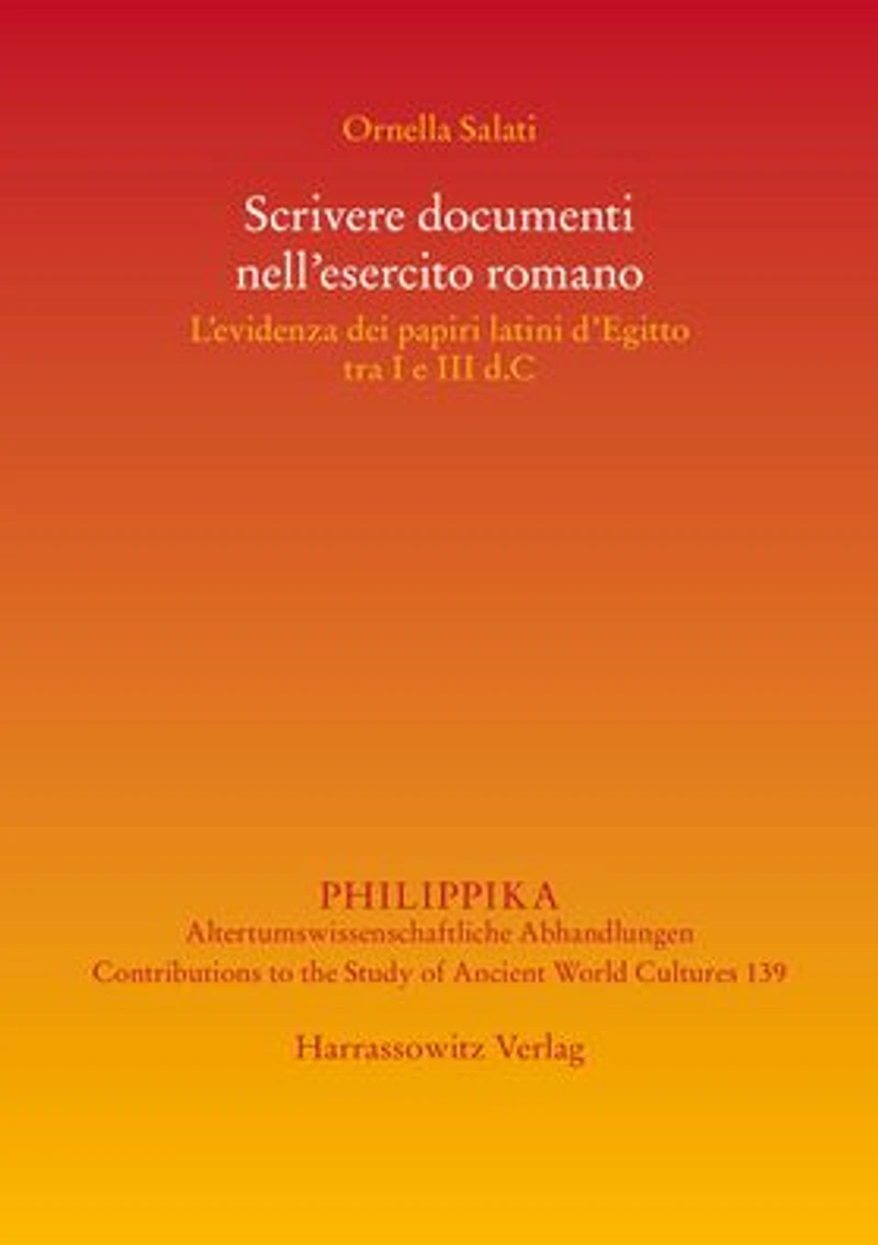 Scrivere documenti nell'esercito romano: L'evidenza dei papiri latini d'Egitto tra I e III d.C