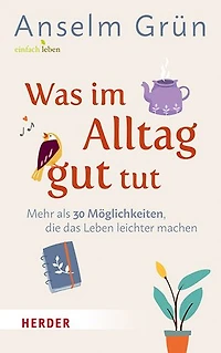 Was Im Alltag Gut Tut: Mehr ALS 30 Moglichkeiten, Die Das Leben Leichter Machen