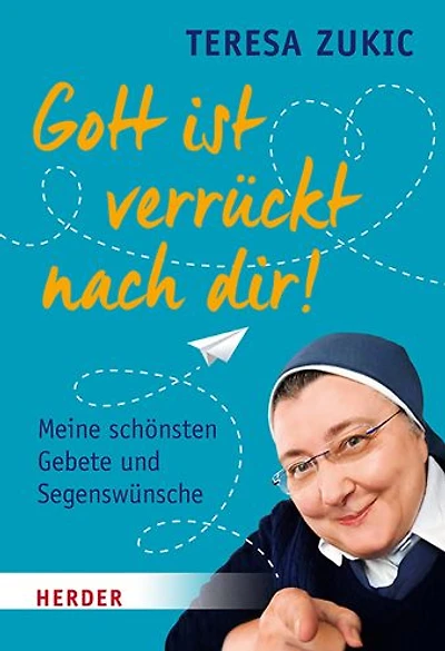 Gott Ist Verruckt Nach Dir!: Meine Schonsten Gebete Und Segenswunsche