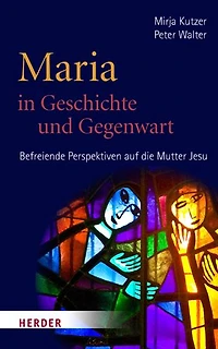 Maria in Geschichte und Gegenwart: Befreiende Perspektiven auf die Mutter Jesu