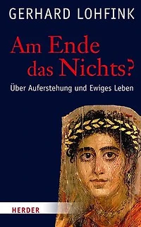 Am Ende das Nichts?: uber Auferstehung und Ewiges Leben