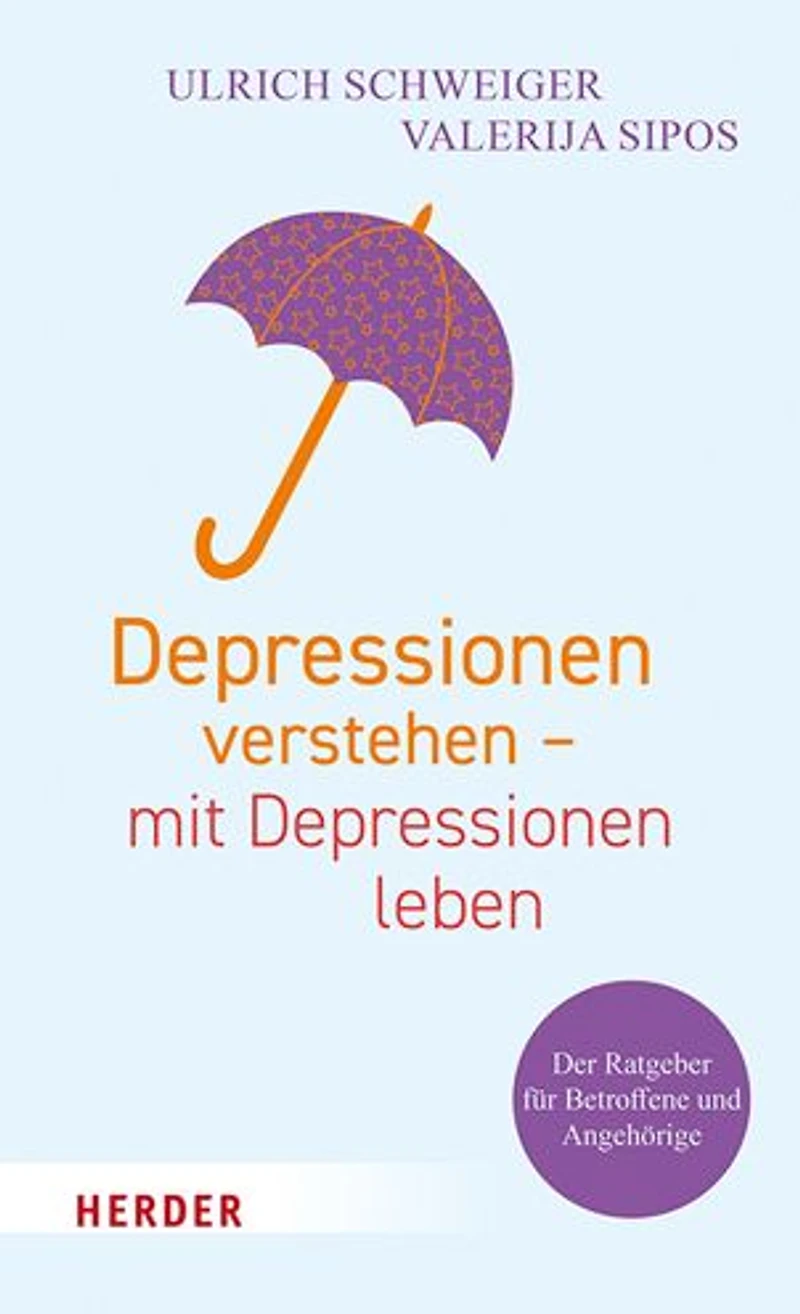 Depressionen verstehen - mit leben: Der Ratgeber fur Betroffene und Angehorige