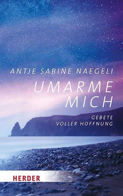 Umarme mich: Gebete voller Hoffnung