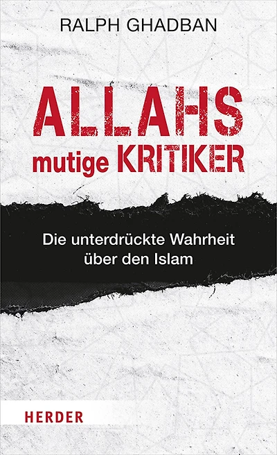 Allahs mutige Kritiker: Die unterdruckte Wahrheit uber den Islam