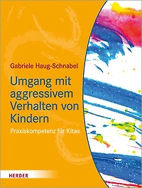 Umgang mit aggressivem Verhalten von Kindern: Praxiskompetenz fur Kitas