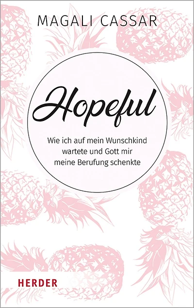 Hopeful: Wie ich auf mein Wunschkind wartete und Gott mir meine Berufung schenkte