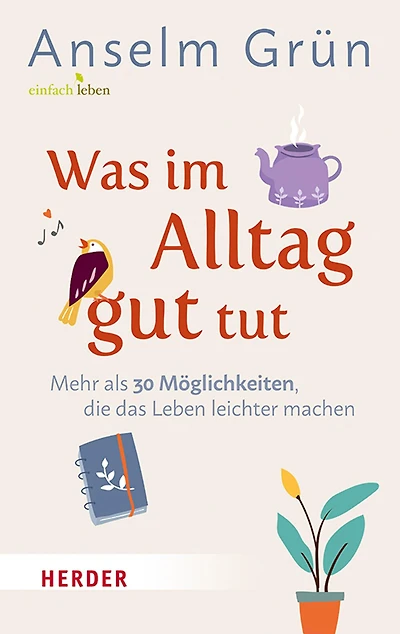 Was Im Alltag Gut Tut: Mehr ALS 30 Moglichkeiten, Die Das Leben Leichter Machen