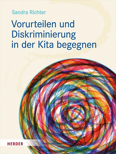 Vorurteilen und Diskriminierung in der Kita begegnen: Vorurteilsbewusste Bildung und Erziehung© als inklusives Praxiskonzept