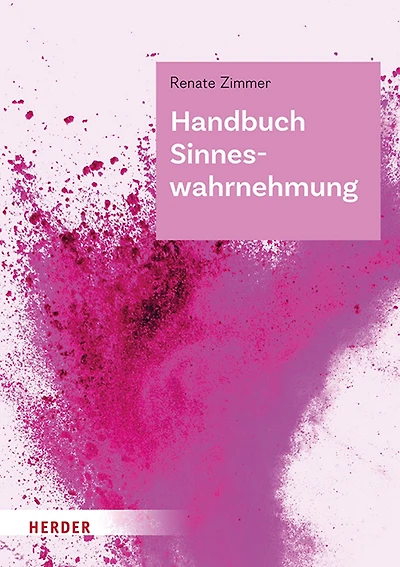 Handbuch Sinneswahrnehmung: Grundlagen einer ganzheitlichen Bildung und Erziehung
