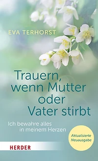 Trauern, wenn Mutter oder Vater stirbt: Ich bewahre alles meinem Herzen