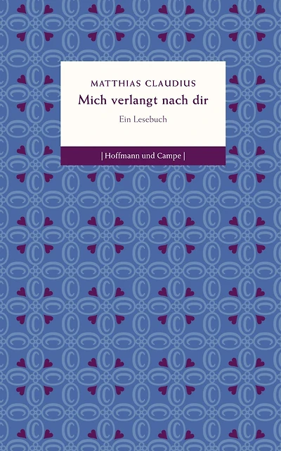 Mich verlangt nach dir: Die schönsten Texte von Matthias Claudius