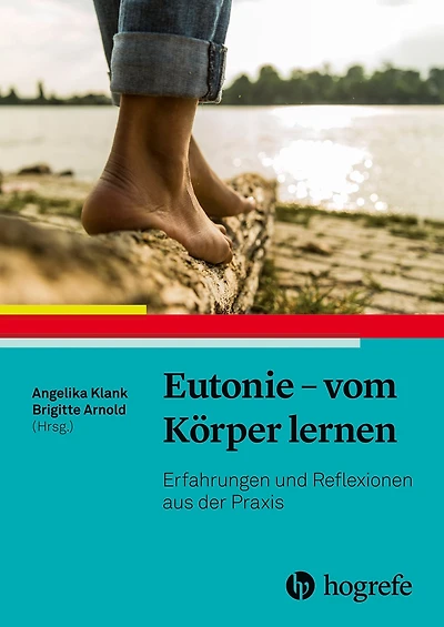 Eutonie - vom Körper lernen: Erfahrungen und Reflexionen aus der Praxis