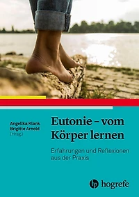 Eutonie - vom Körper lernen: Erfahrungen und Reflexionen aus der Praxis