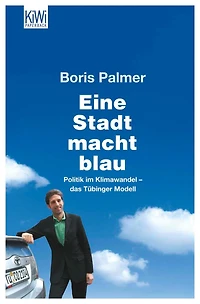 Eine Stadt macht blau: Politik im Klimawandel - das Tübinger Modell