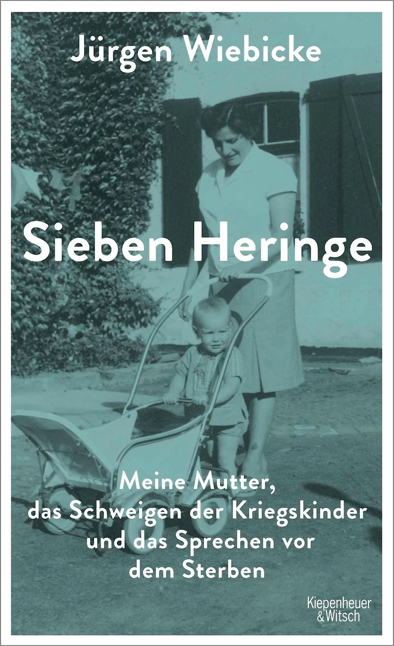 Sieben Heringe: Meine Mutter, das Schweigen der Kriegskinder und Sprechen vor dem Sterben