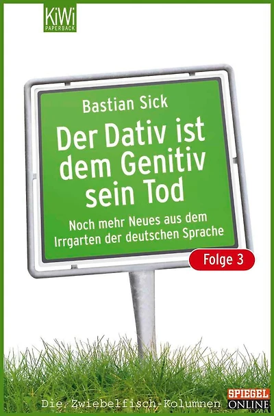 Der Dativ ist dem Genitiv sein Tod - Folge 3: Noch mehr Neues aus dem Irrgarten der deutschen Sprache