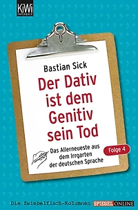 Der Dativ ist dem Genitiv sein Tod - Folge 4: Das Allerneueste aus dem Irrgarten der deutschen Sprache