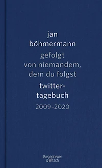 Gefolgt von niemandem, dem du folgst: Twitter-Tagebuch. 2009-2020