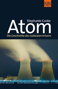 Atom: Die Geschichte des nuklearen Zeitalters