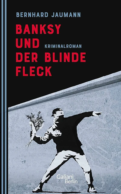 Banksy und der blinde Fleck: Kriminalroman