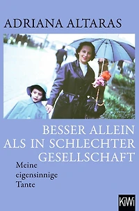 Besser allein als schlechter Gesellschaft - Meine eigensinnige Tante (Ungekürzte Lesung)