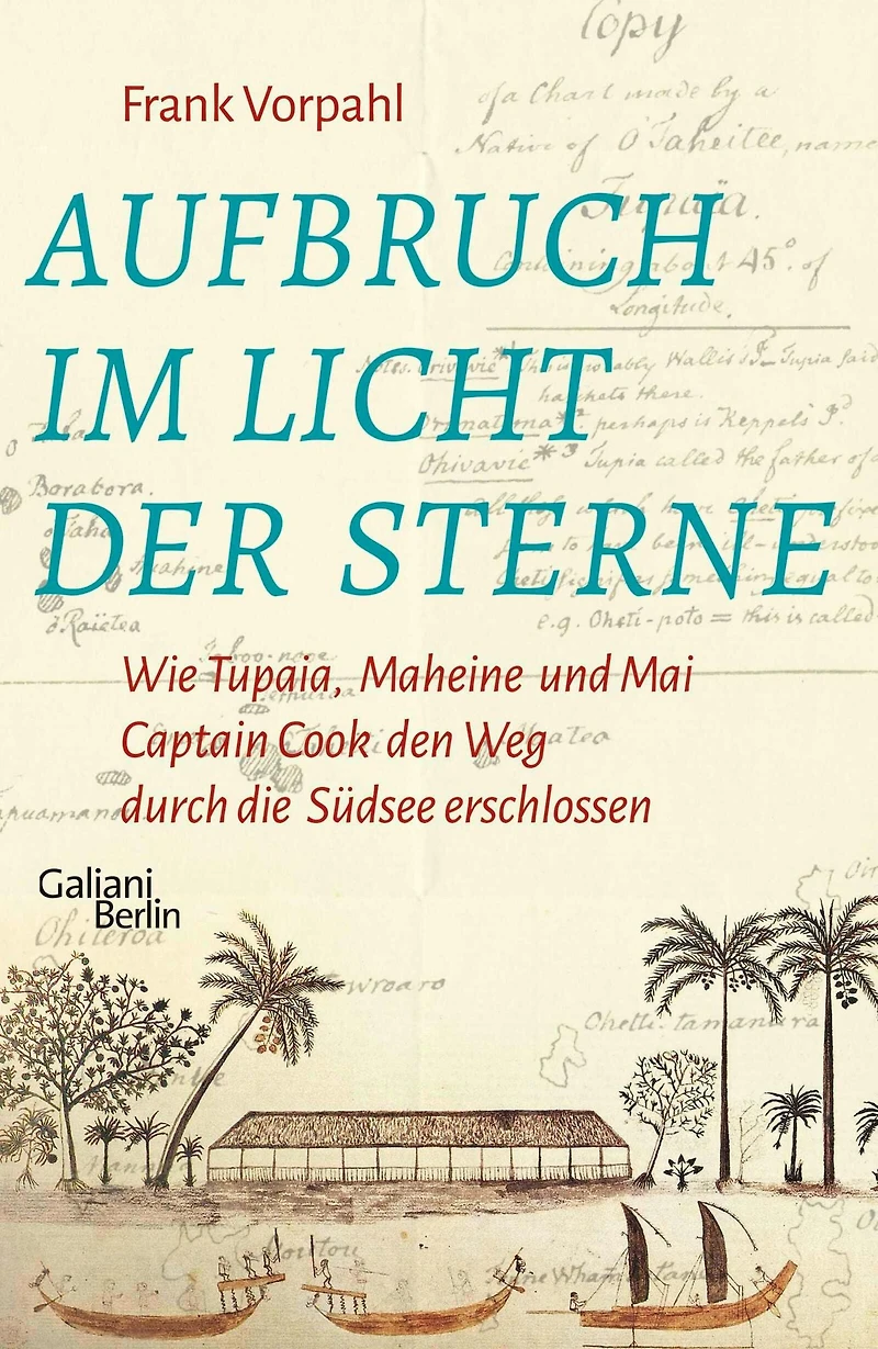 Aufbruch im Licht der Sterne: Wie Tupaia, Maheine und Mai Captain Cook den Weg durch die Südsee erschlossen