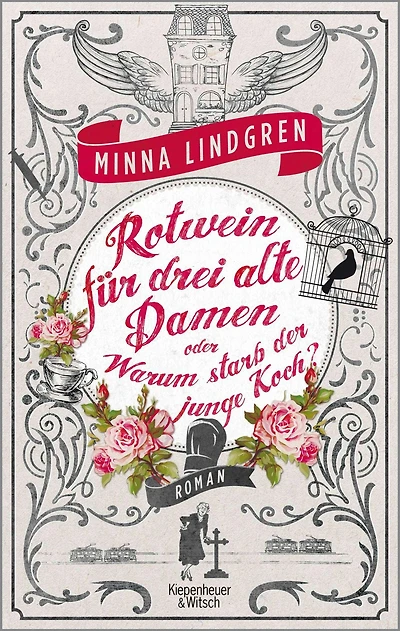 Rotwein für drei alte Damen oder Warum starb der junge Koch?: Roman