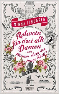 Rotwein für drei alte Damen oder Warum starb der junge Koch?: Roman