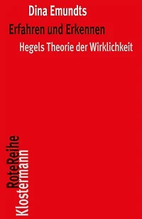 Erfahren und Erkennen: Hegels Theorie der Wirklichkeit