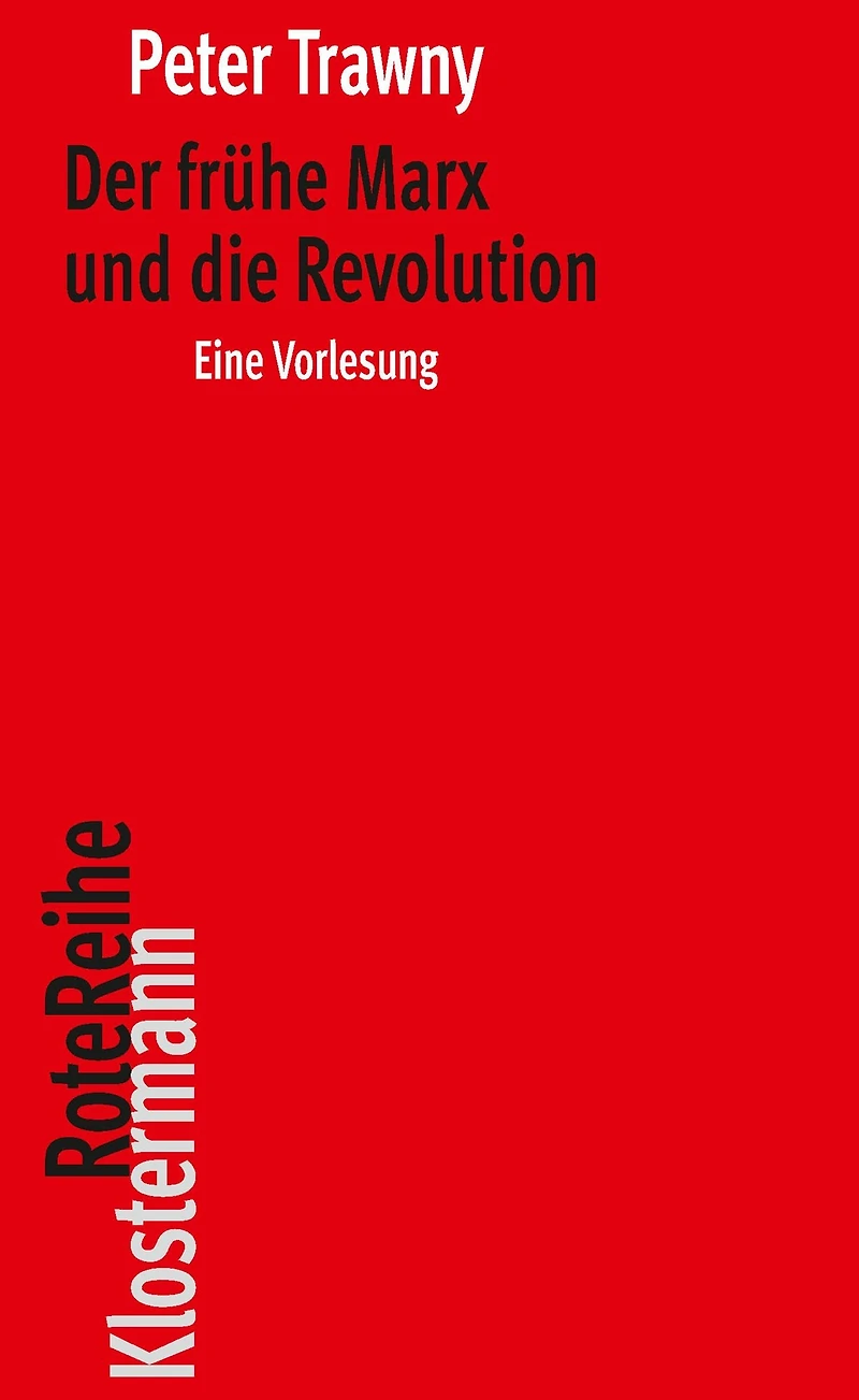 Der frühe Marx und die Revolution: Eine Vorlesung