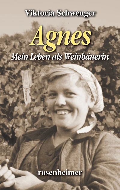 Agnes: Mein Leben als Weinbäuerin