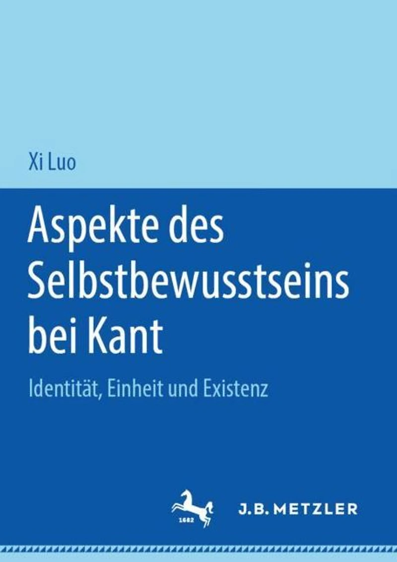 Aspekte des Selbstbewusstseins bei Kant: Identit�t, Einheit und Existenz