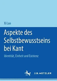 Aspekte des Selbstbewusstseins bei Kant: Identitï¿½t, Einheit und Existenz