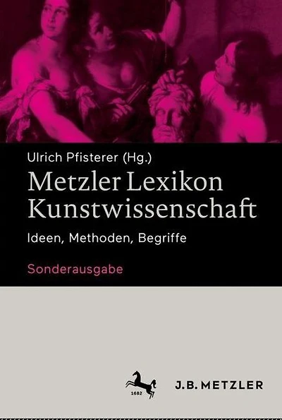 Metzler Lexikon Kunstwissenschaft: Ideen, Methoden, Begriffe - Sonderausgabe