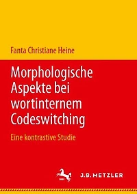 Morphologische Aspekte bei wortinternem Codeswitching: Eine kontrastive Studie
