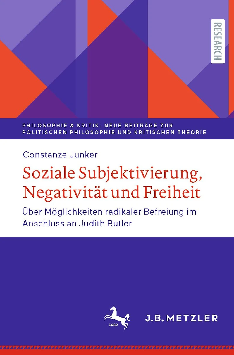 Soziale Subjektivierung, Negativit�t und Freiheit: �ber M�glichkeiten radikaler Befreiung im Anschluss an Judith Butler