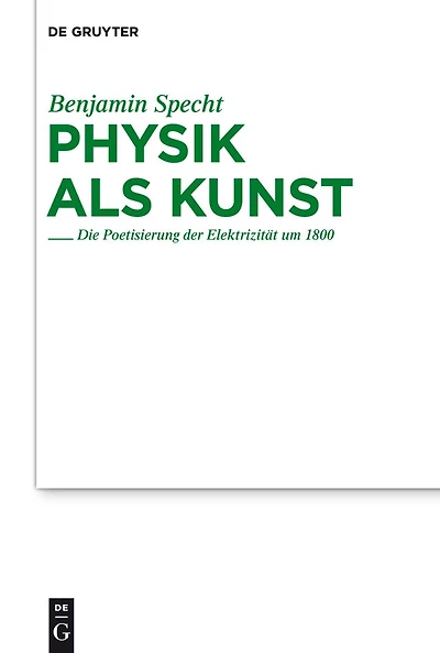 Physik als Kunst: Die Poetisierung der Elektrizität um 1800