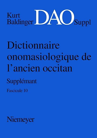 Kurt Baldinger: Dictionnaire onomasiologique de l'ancien occitan (DAO). Fascicule 10, Supplément